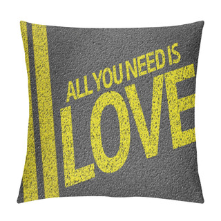 Personality  All You Need Is Love Written On Road Pillow Covers