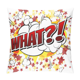 Personality  What?! - Comic Book, Cartoon Expression. Pillow Covers