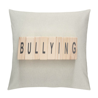 Personality  Panoramic Shot Of Wooden Blocks With Bullying Lettering On Grey Background Pillow Covers