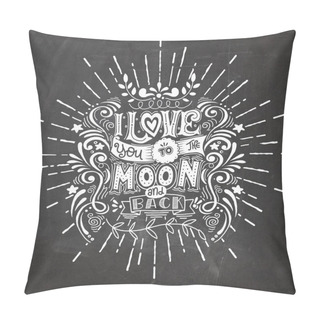 Personality  I Love You To The Moon And Back .Hand Drawn Poster With A Romant Pillow Covers