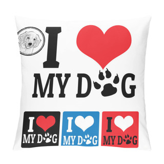 Personality  I Love My Dog Sign And Labels Pillow Covers