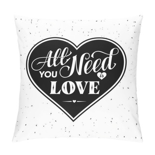 Personality  All You Need Heart Pillow Covers