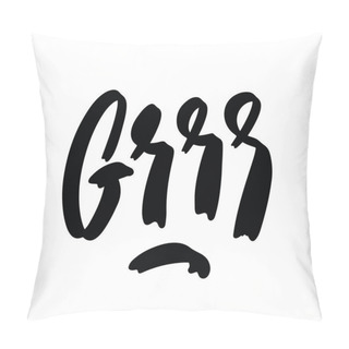 Personality  Grrr - Hand Drawn Lettering Nursery Poster. Black And White Vector Illustration In Scandinavian Style. Pillow Covers