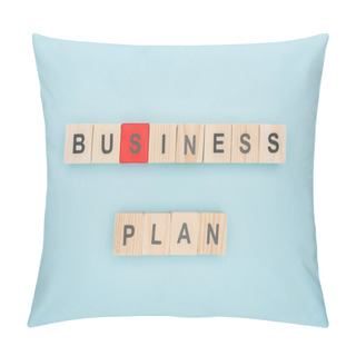 Personality  Top View Of Business Plan Lettering Made Of Wooden Cubes On Blue Background Pillow Covers