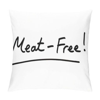 Personality  Meat-Free! Handwritten On A White Background. Pillow Covers
