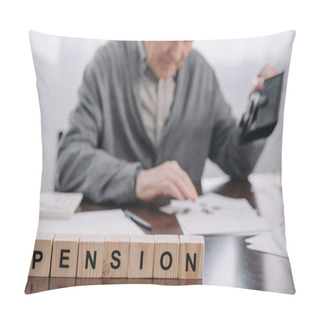 Personality  Selective Focus Of Word 'pension' Made Of Wooden Blocks With Male Pensioner Holding Wallet On Background Pillow Covers