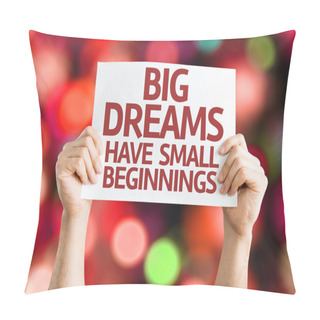 Personality  Big Dreams Have Small Beginnings Card Pillow Covers