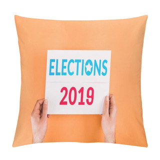 Personality  Cropped View Of Man Holding Card With 'elections 2019' Lettering Isolated On Orange Pillow Covers
