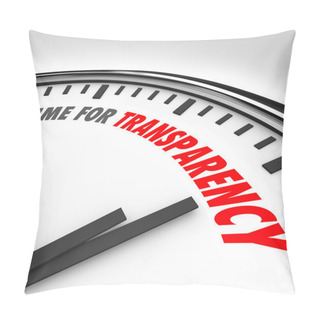 Personality  Time For Transparency Clarity Honest Forthright Clock Pillow Covers