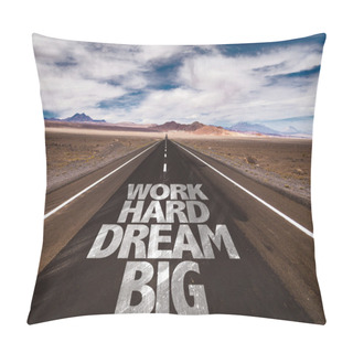 Personality  Work Hard Dream Big On Road Pillow Covers