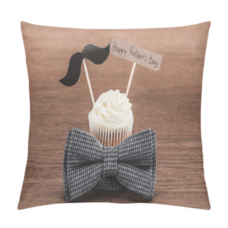 Personality  Tasty Cupcake With Mustache Sign, Bowtie And Happy Fathers Day Inscription On Wooden Surface Pillow Covers
