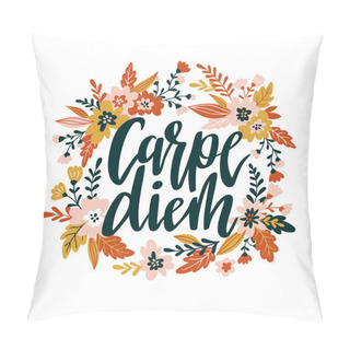 Personality  Carpe Diem Handwritten Positive Quote Inspirational Latin Phrase In Floral Frame Pillow Covers