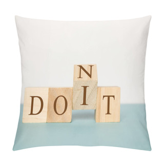 Personality  Flipping One Wooden Cube To Change The Word Don't For Do It On Isolated Background. Pillow Covers