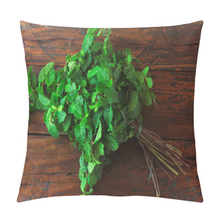 Personality  Group Of Fresh Organic Green Mint On Rustic Wooden Table. Aromatic Peppermint With Medicinal And Culinary Uses Pillow Covers