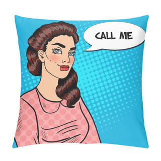 Personality  Pop Art Smiling Pretty Woman With Comic Speech Bubble Call Me. Vector Illustration Pillow Covers