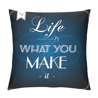 Personality  Life Is What You Make It - Typographic Card Pillow Covers