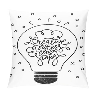 Personality  Creative Process Never Stop Pillow Covers