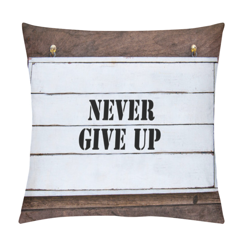 Personality  Inspirational message - Never Give Up pillow covers