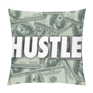 Personality  Hustle Word In 3d Letters On A Background Of Money Pillow Covers