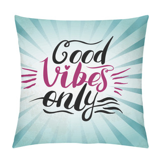 Personality  Good Vibes Only Hand Lettering. Handmade Illustration Pillow Covers