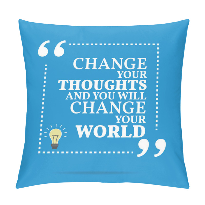 Personality  Inspirational motivational quote. Change your thoughts and you w pillow covers
