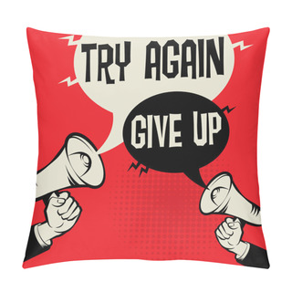 Personality  Megaphone Hand Business Concept Try Again Versus Give Up Pillow Covers