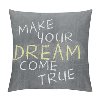 Personality  Make Your Dream Come True - Motivational Slogan Handwritten Pillow Covers