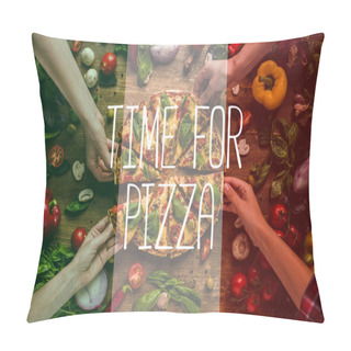 Personality  Partial View Of Friends Taking Homemade Pizza Slices, Time For Pizza Inscription Pillow Covers
