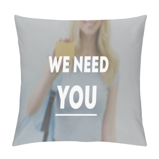 Personality  Cropped Shot Of Young Woman Holding Golden Card, We Need You Inscription Pillow Covers