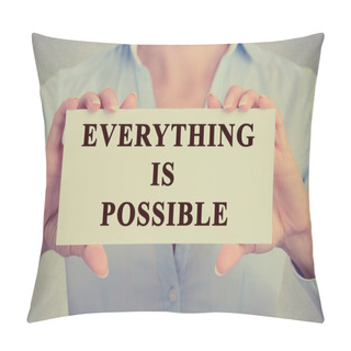 Personality  Businesswoman Hands Holding Card With Phrase Message Everything Is Possible  Pillow Covers