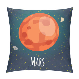 Personality  Vector Illustration Planet Mars In Flat Cartoon Style. Poster For Children Room, Education. ?ard Composition Of The Planets, Stars, Comets, Constellations, Space Ship Pillow Covers