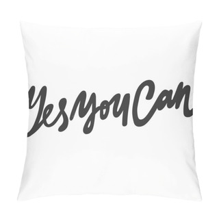 Personality  Yes You Can. Vector Hand Drawn Illustration Sticker With Cartoon Lettering. Good As A Sticker, Video Blog Cover, Social Media Message, Gift Cart, T Shirt Print Design. Pillow Covers