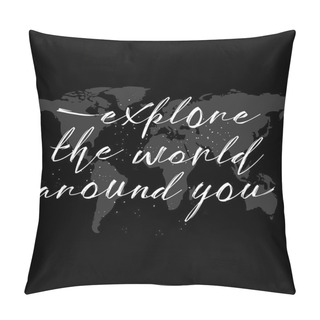 Personality  Explore The World Around You  Pillow Covers
