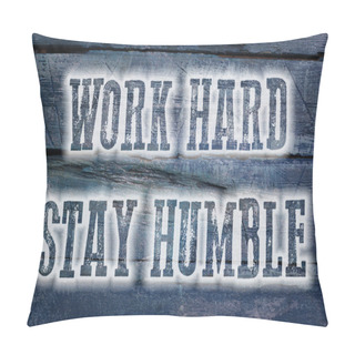 Personality  Work Hard Stay Humble Concept Pillow Covers