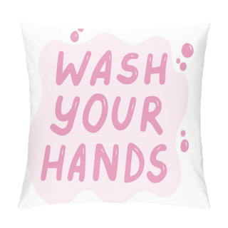 Personality  Wash Your Hands. Concept Of Health And Hygiene, Protection From Virus. Lettering, Calligraphy, Pink Trendy Handwritten Brush Text On Sticker Isolated On White Background. Vector Illustration For Banners, Templates, Postcards Pillow Covers