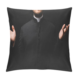Personality  Cropped View Of Priest With Outstretched Hands Isolated On Black  Pillow Covers