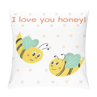 Personality  Vector Illustration Greeting Card With Bees. Composition With Words I Love You Honey. Creative Honey Composition For Cards, Posters, Prints, Covers And Kids Design. Romantic Valentine's Day Concept Pillow Covers