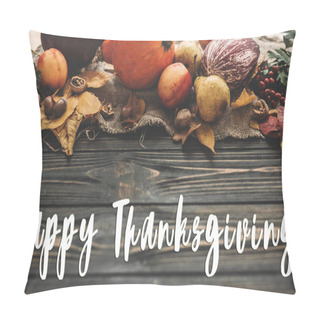 Personality  Happy Thanksgiving Text On Beautiful Composition Of Pumpkin, Autumn Vegetables With Colorful Leaves,acorns,nuts, Berries On Wooden Rustic Table. Seasons Greeting Card Pillow Covers
