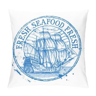 Personality  Fresh Seafood Vector Logo Design Template. Shabby Stamp Or Ship, Battleship, Frigate, Sailboat Icon Pillow Covers