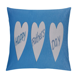 Personality  Panoramic Shot Of Grey Paper Hearts With Lettering Happy Fathers Day On Blue Background Pillow Covers