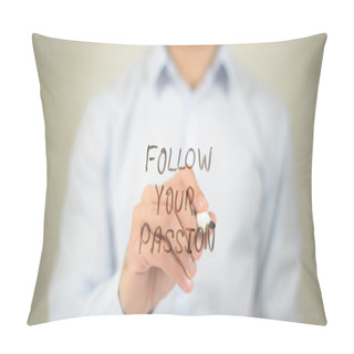 Personality  Follow Your Passion  , Man Writing On Transparent Screen Pillow Covers