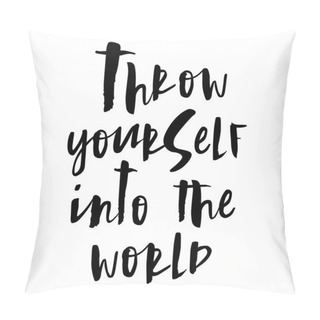 Personality  Throw Yourself Into The World Pillow Covers