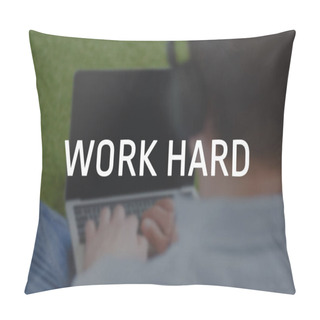 Personality  Close-up Shot Of Man In Headphones Using Laptop, Work Hard Inscription Pillow Covers