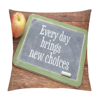 Personality  Every Day Brings New Choices Pillow Covers