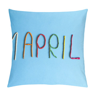 Personality  Funny Font First April Fools Day Written In Plastecine Of Different Colors. Pillow Covers
