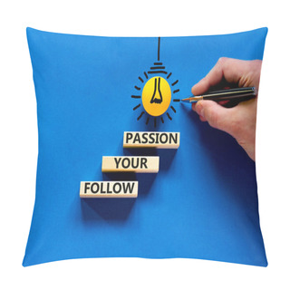 Personality  Follow Your Passion Symbol. Concept Words Follow Your Passion On Blocks On Beautiful Blue Table Blue Background. Businessman Hand. Business, Motivation And Follow Your Passion Concept. Copy Space. Pillow Covers
