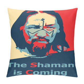 Personality  The Shaman Is Coming Pop Art Poster Pillow Covers