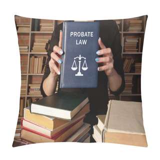 Personality   PROBATE LAW Phrase On The Book. Probate Law refers To The Process That Manages Any Assets And Debts Left Behind By A Deceased Perso Pillow Covers