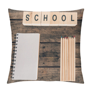Personality  Top View Of Composition Of Colorful Pencils With Blank Notebook And Word School On Wooden Background Pillow Covers