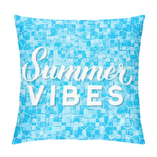 Personality  Summer Vibes Modern Calligraphy Lettering On Blue Swimming Pool Ripple Water Background. Inspirational Quote Typography Poster. Easy To Edit Vector Template For Banner, Flyer, Card, Etc. Pillow Covers